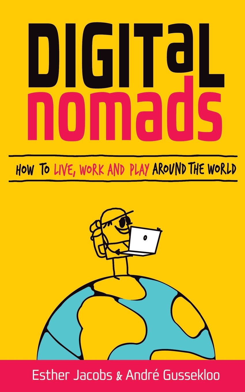 Boekomslag Digital Nomads: How to Live, Work and Play Around the World, door Esther Jacobs en André Gussekloo